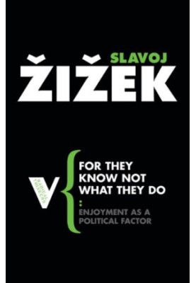 For They Know Not What They Do: Enjoyment as a Political Factor