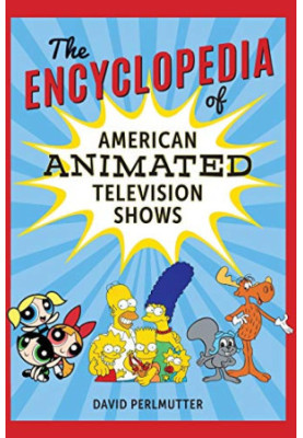 The Encyclopedia of American Animated Television Shows
