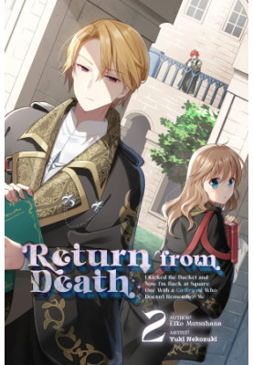 Return from Death: I Kicked the Bucket and Now I’m Back at Square One With a Girlfriend Who Doesn’t Remember Me Volume 2