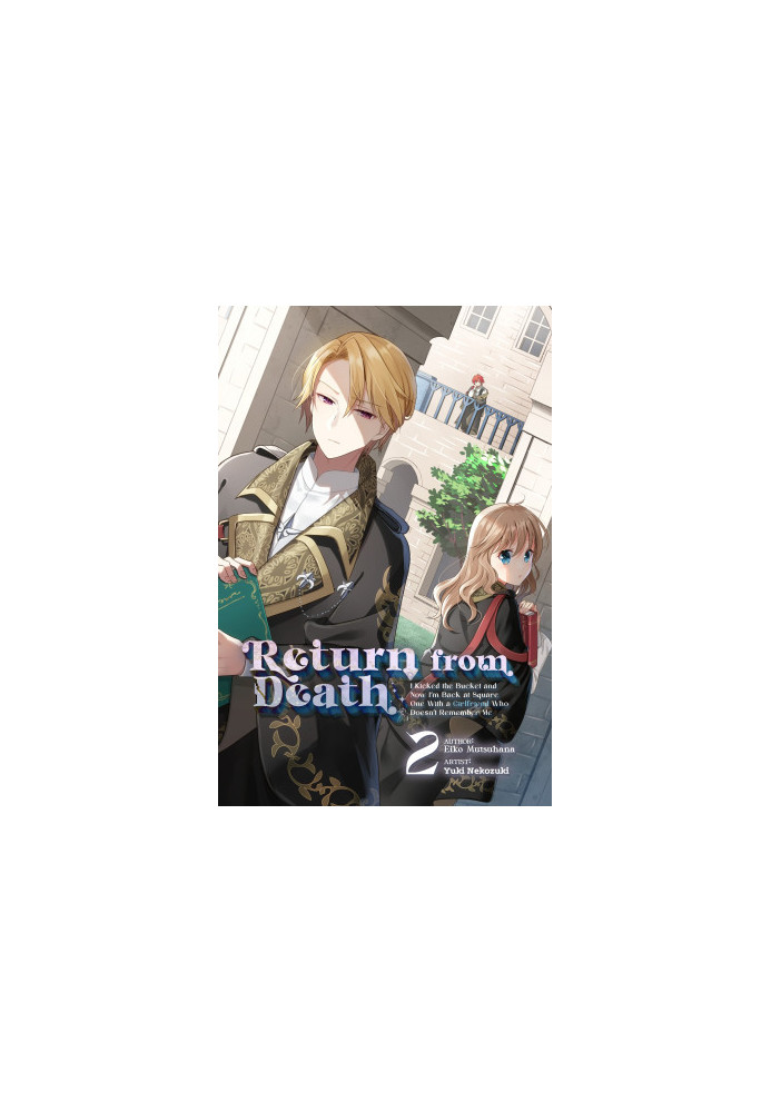 Return from Death: I Kicked the Bucket and Now I’m Back at Square One With a Girlfriend Who Doesn’t Remember Me Volume 2