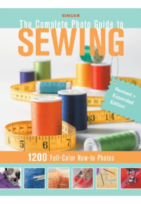 Singer Complete Photo Guide to Sewing - Revised + Expanded Edition 1200 Full-Color How-To Photos