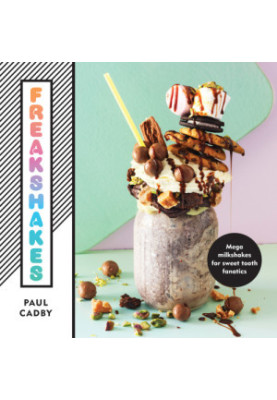 Freakshakes: Mega milkshakes for sweet tooth fanatics