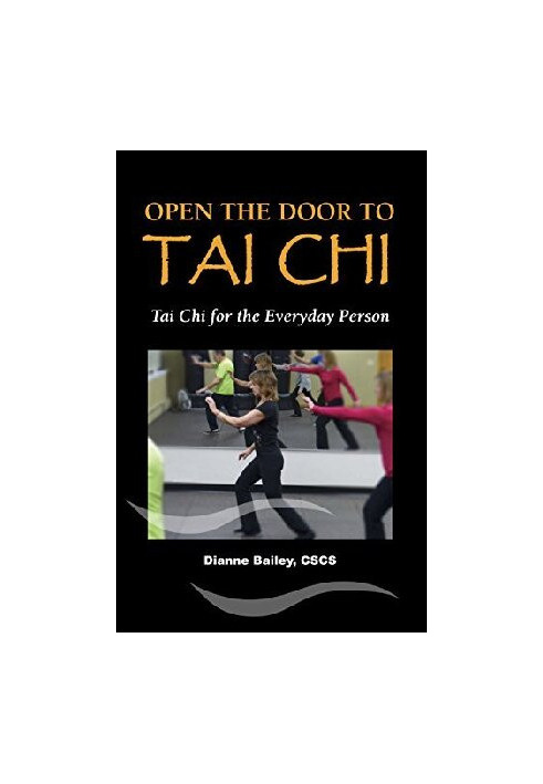Open the Door to Tai Chi . . Tai Chi for the Everyday Person