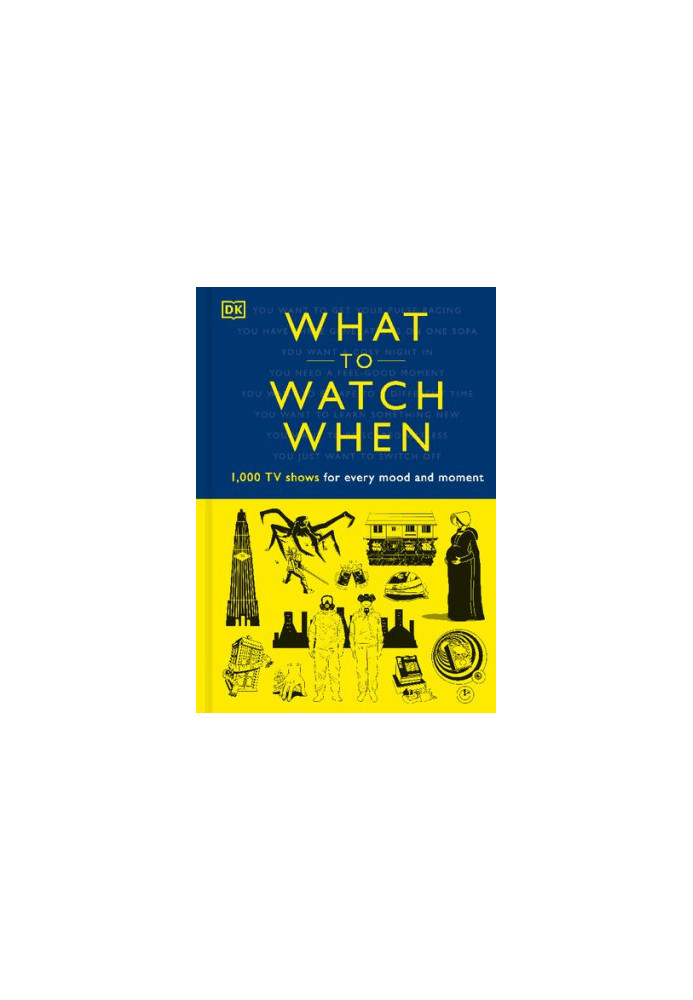 What to Watch When: 1,000 TV Shows for Every Mood and Moment