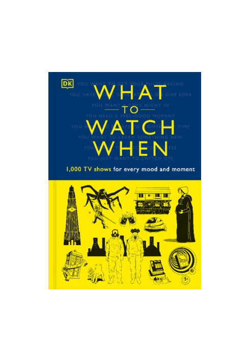 What to Watch When: 1,000 TV Shows for Every Mood and Moment