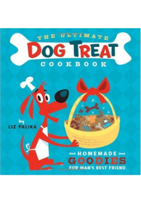 The Ultimate Dog Treat Cookbook: Homemade Goodies for Man's Best Friend