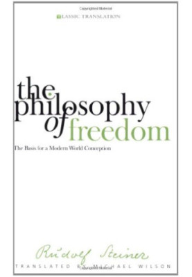 The Philosophy of Freedom: The Basis for a Modern World Conception