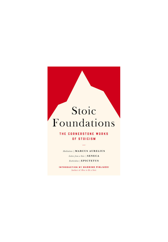 Stoic Foundations: The Cornerstone Works of Stoicism