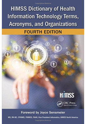 HIMSS Dictionary of Health Information Technology Terms, Acronyms, and Organizations