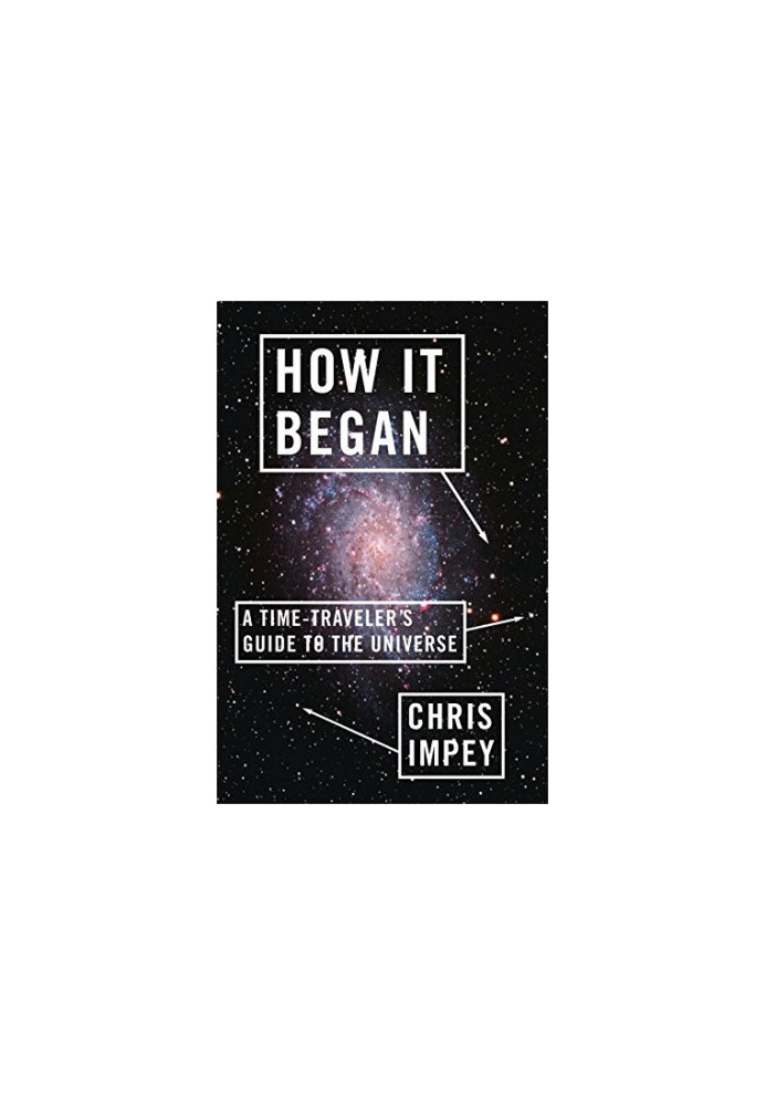 How it began : a time- traveler's guide to the universe