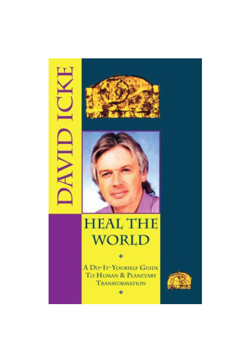 1993: Heal the World. David Icke’s Do-It-Yourself Guide to Human & Planetary Transformation