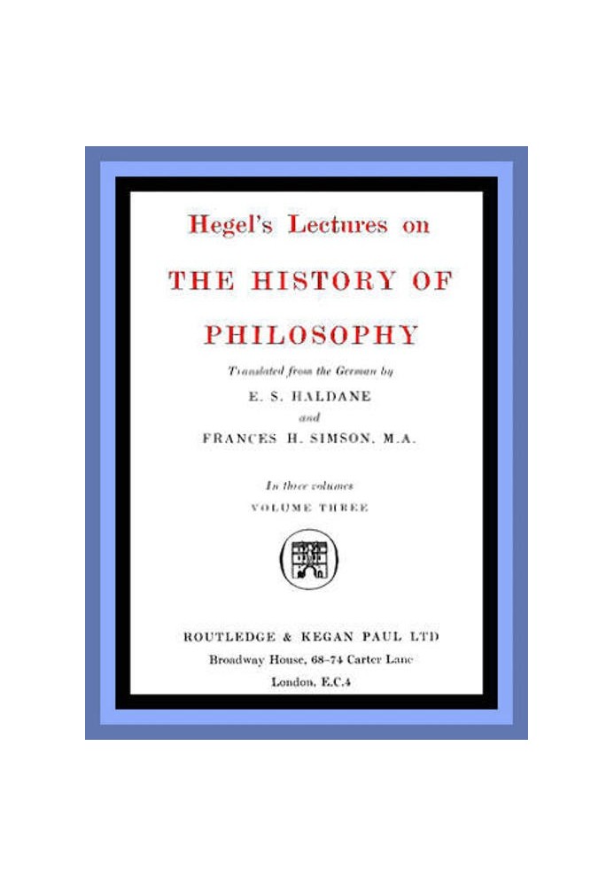 Hegel's Lectures on the History of Philosophy: Volume 3 (of 3)