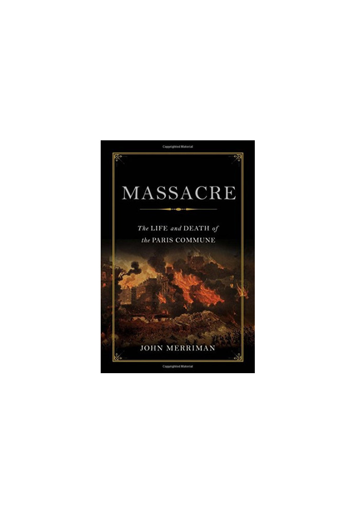 Massacre: The Life and Death of the Paris Commune