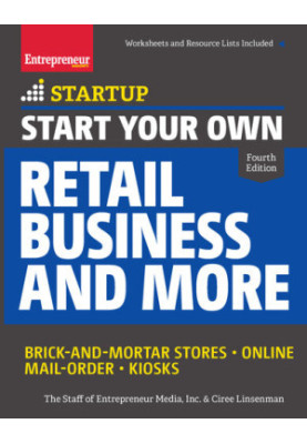 Start Your Own Retail Business and More: Brick-and-Mortar Stores Online Mail Order Kiosks