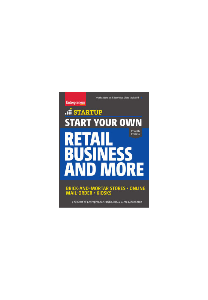Start Your Own Retail Business and More: Brick-and-Mortar Stores Online Mail Order Kiosks