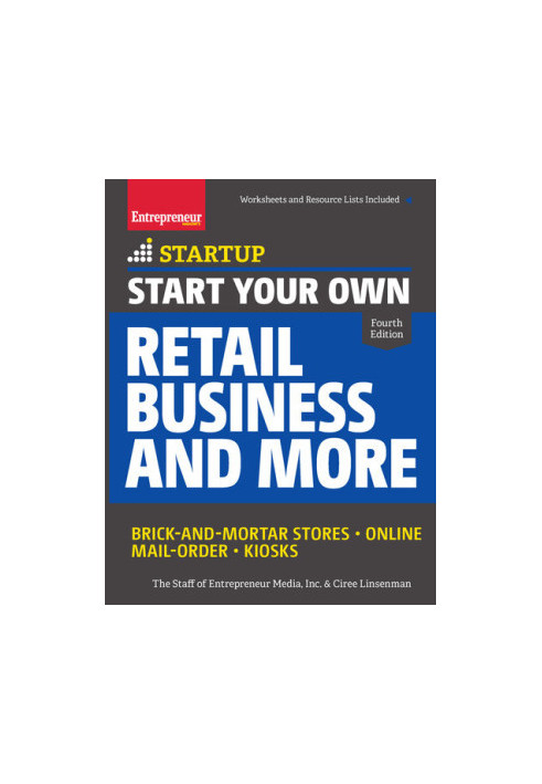 Start Your Own Retail Business and More: Brick-and-Mortar Stores Online Mail Order Kiosks