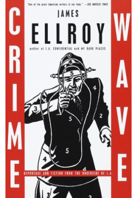 Crime Wave: Reportage and Fiction From The Underside of L.A.