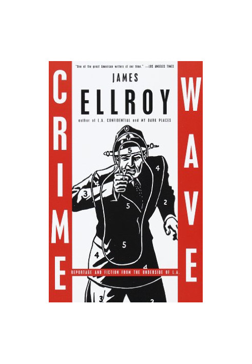 Crime Wave: Reportage and Fiction From The Underside of L.A.