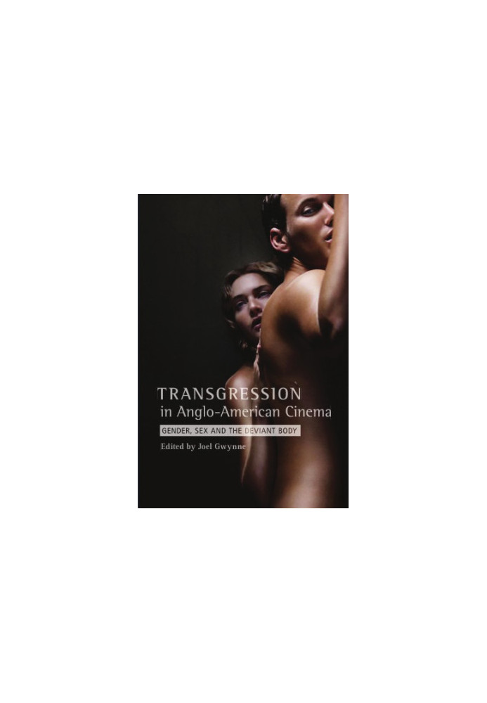 Transgression in Anglo-American Cinema: Gender, Sex, and the Deviant Body