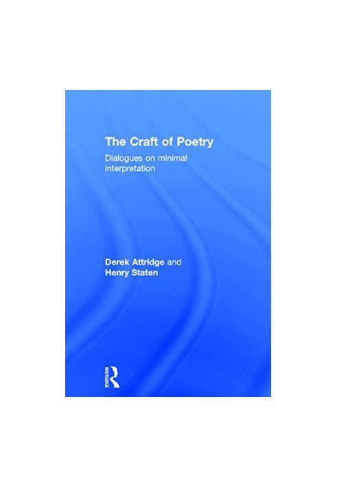 The Craft of Poetry: Dialogues on Minimal Interpretation