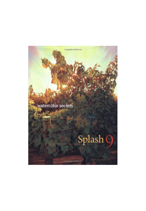Splash 9 - Watercolor Secrets: The Best of Watercolor: Watercolor Disoveries