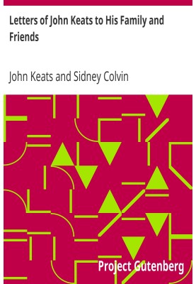 Letters of John Keats to His Family and Friends