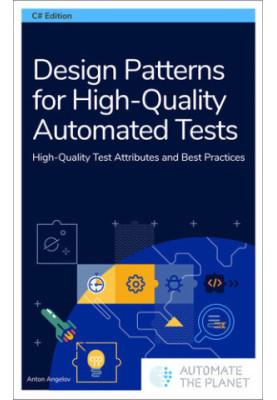 Design Patterns for High-Quality Automated Tests: High-Quality Test Attributes and Best Practices