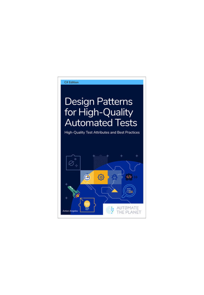 Design Patterns for High-Quality Automated Tests: High-Quality Test Attributes and Best Practices