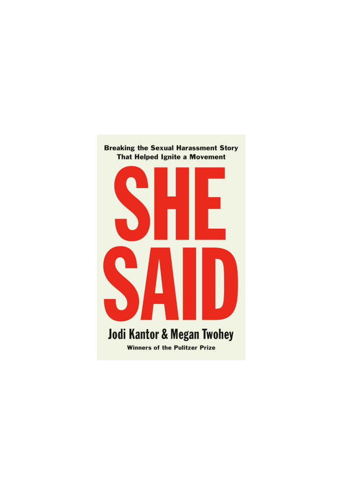 She Said: Breaking the Sexual Harassment Story That Helped Ignite a Movement