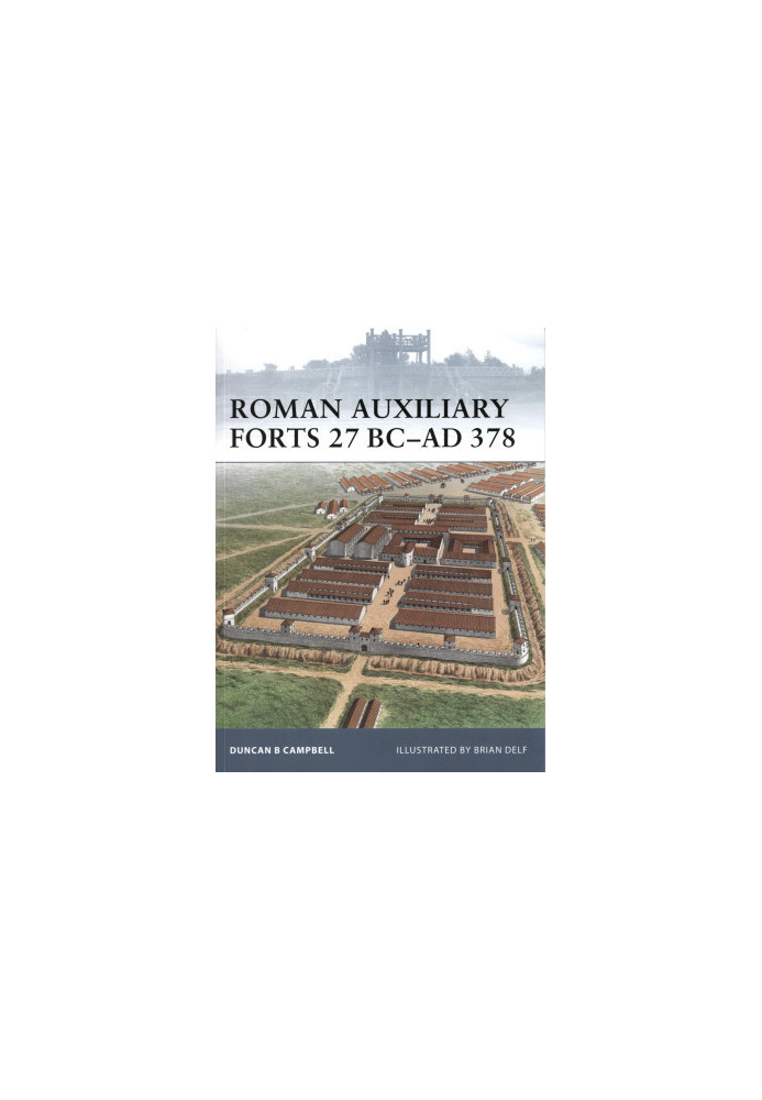 Roman Auxiliary Forts 27 BC–AD 378