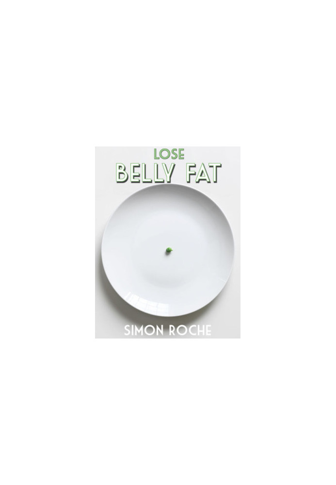 Belly Fat Diet: Smart Ways to Lose Belly Fat: Summer Body Diet (Natural and Effective Ways to Lose Belly Fat and Weight)