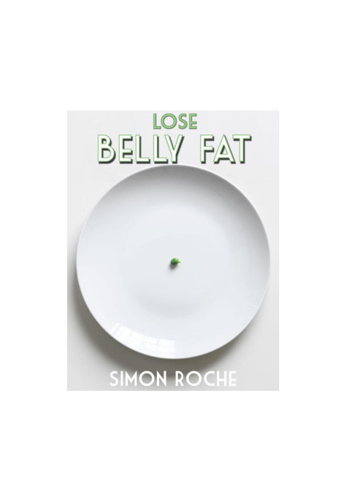 Belly Fat Diet: Smart Ways to Lose Belly Fat: Summer Body Diet (Natural and Effective Ways to Lose Belly Fat and Weight)