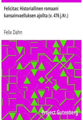 Felicitas: A historical novel from the time of the Great Migration (v. 476 AD)