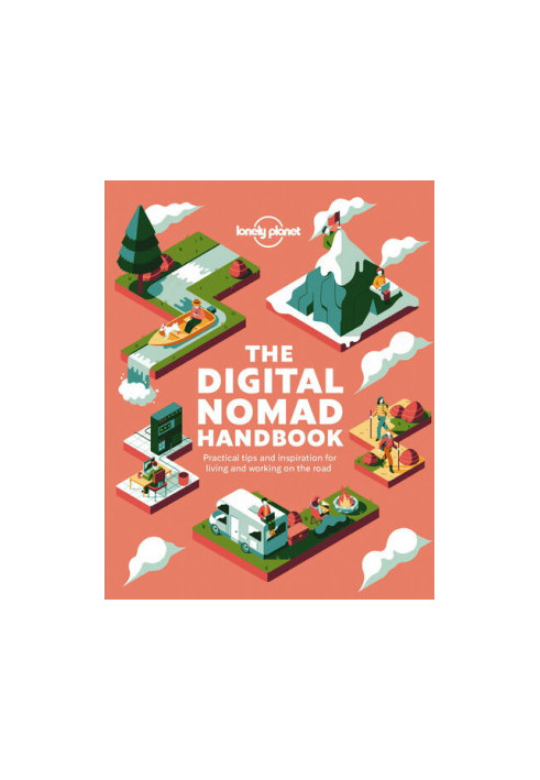 The Digital Nomad Handbook : Pracitical Tips and Inspiration for Living and Working on the Road