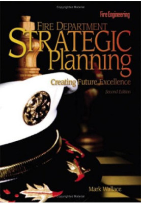 Fire department strategic planning : creating future excellence