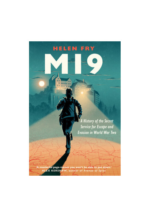 MI9: A History of the Secret Service for Escape and Evasion in World War Two