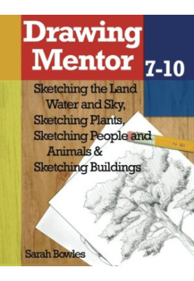 Drawing Mentor 7-10: Sketching the Land Water and Sky, Sketching Plants, Sketching People and Animals, Sketching Buildings