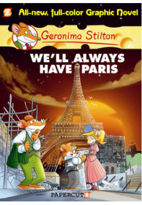 Geronimo Stilton Graphic Novels 11 - We'll Always Have Paris