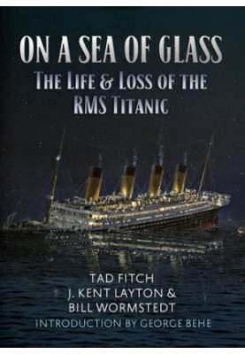 On a Sea of Glass: The Life & Loss of the RMS Titanic