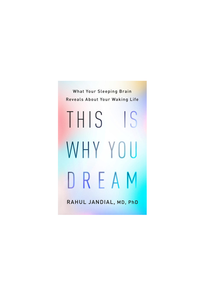 This Is Why You Dream: What Your Sleeping Brain Reveals About Your Waking Life