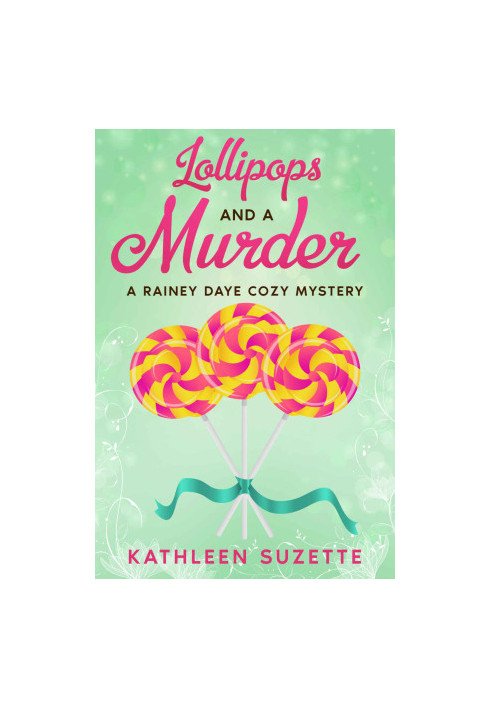 16 Lollipops and a Murder: A Rainey Daye Cozy Mystery