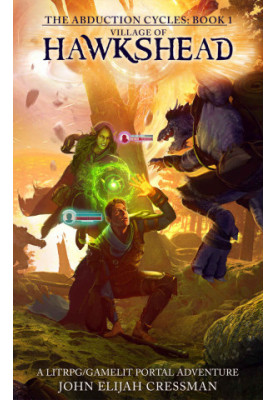 Village of Hawkshead: A GameLit/LitRPG Portal Fantasy Adventure (The Abduction Cycles Book 1)