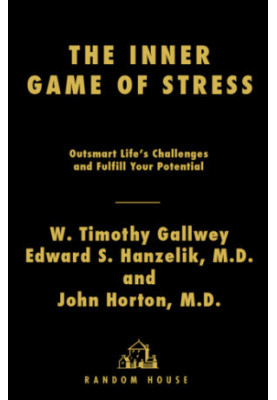The inner game of stress: outsmart life's challenges and fulfill your potential