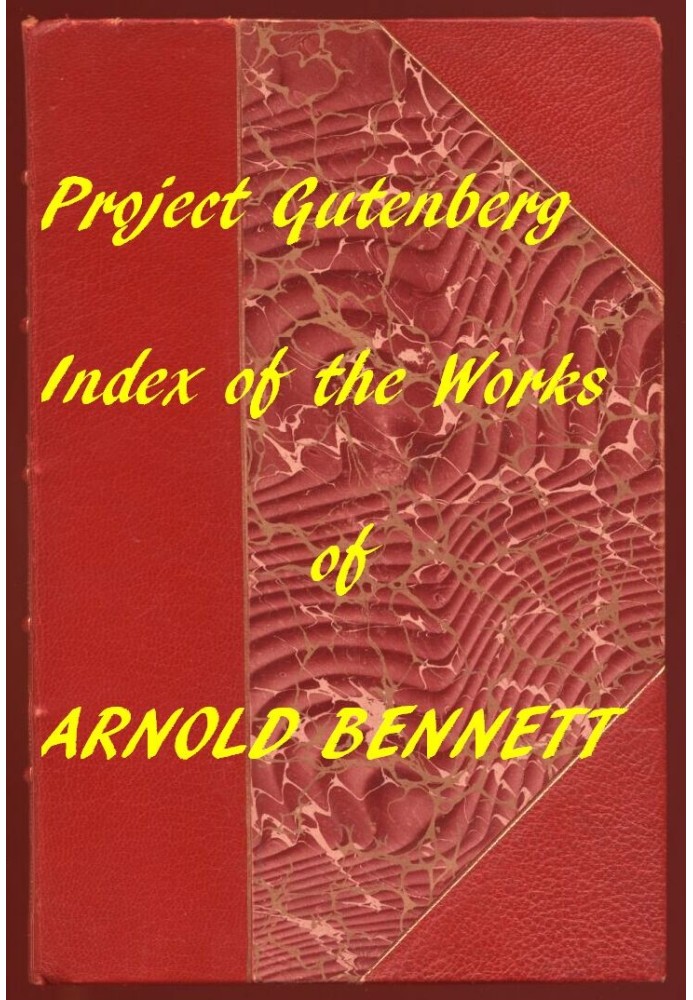 Index of the Project Gutenberg Works of Arnold Bennett