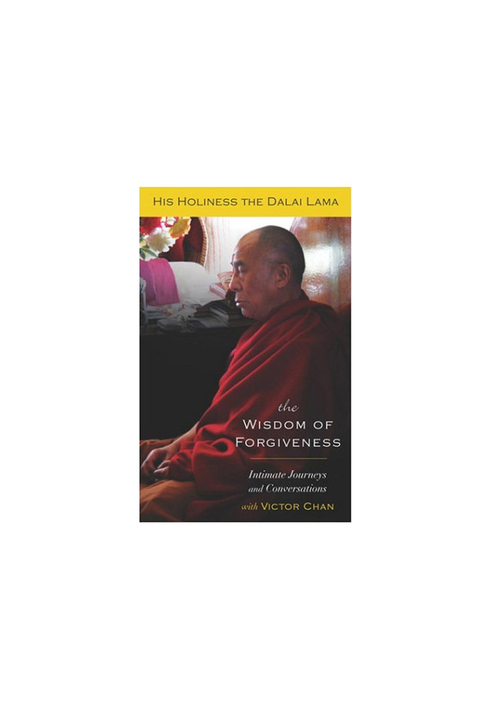 The Wisdom of Forgiveness: Intimate Journeys and Conversations