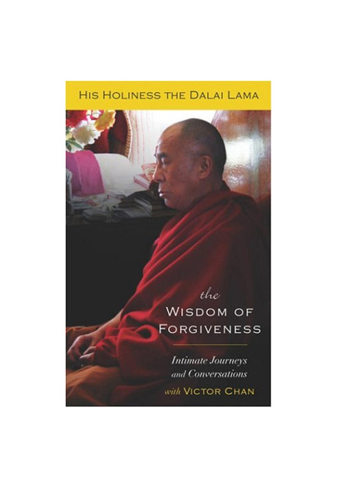 The Wisdom of Forgiveness: Intimate Journeys and Conversations