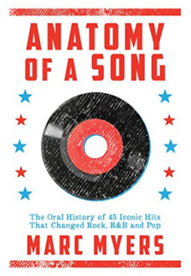 Anatomy of a Song: The Oral History of 45 Iconic Hits That Changed Rock, R&B and Pop