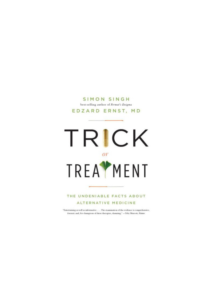 Trick or Treatment: The Undeniable Facts about Alternative Medicine