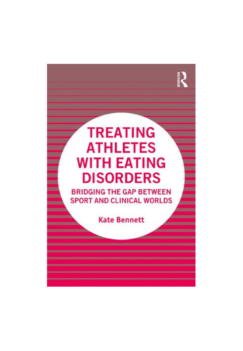 Treating Athletes with Eating Disorders: Bridging the Gap between Sport and Clinical Worlds