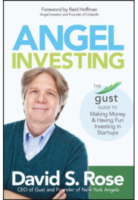 Angel investing: the Gust guide to making money and having fun investing in startups